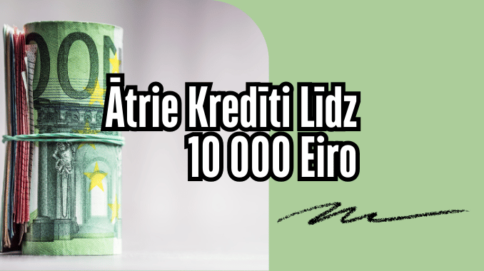 Ātrie Kredīti Līdz 10 000 Eiro