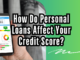 How Do Personal Loans Affect Your Credit Score?