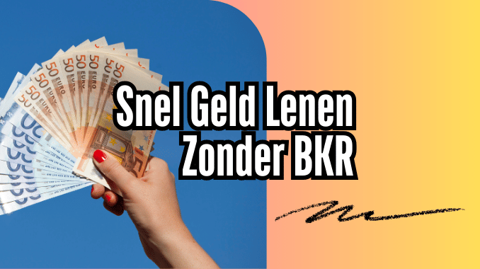 Snel Geld Lenen Zonder BKR