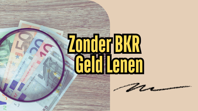 Zonder BKR Geld Lenen